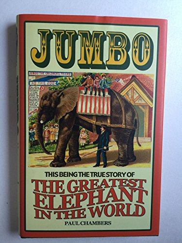 Jumbo: The Greatest Elephant in the World