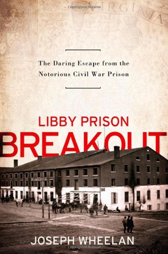 Libby Prison Breakout: The Daring Escape from the Notorious Civil War Prison