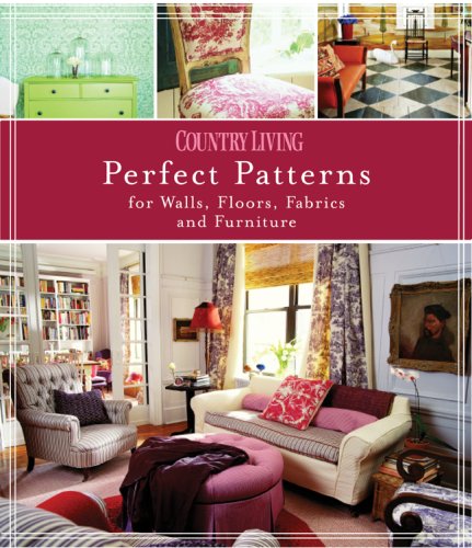 Country Living Perfect Patterns for Walls, Floors, Fabrics and