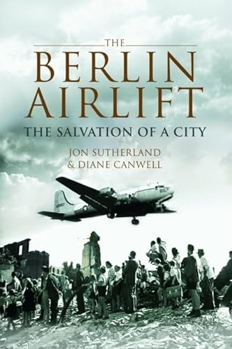 Berlin Airlift, The: The Salvation of a City