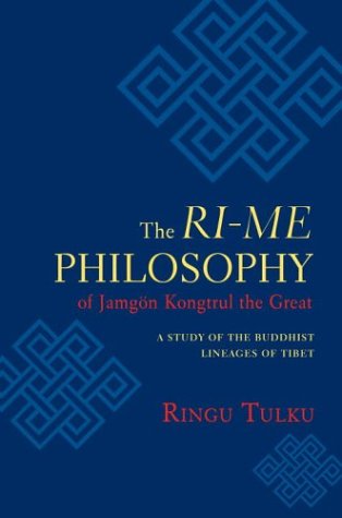 The Ri-ME Philosophy of Jamgon Kongtrul the Great: A Study of the Buddhist Lineages of Tibet