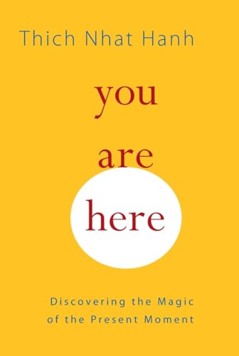 You Are Here: Discovering the Magic of the Present Moment