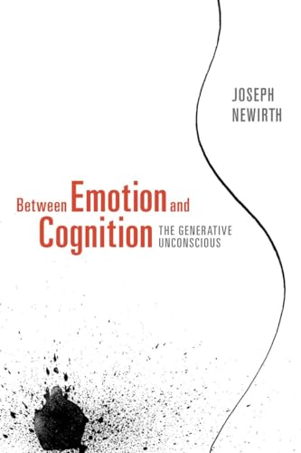 Between Emotion and Cognition: The Generative Unconscious