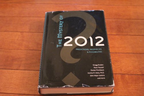 The Mystery of 2012: Predictions, Prophecies & Possibilities