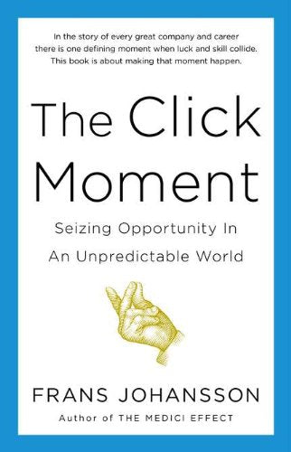 The Click Moment: Seizing Opportunity in an Unpredictable World