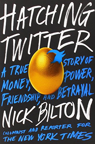 Hatching Twitter: A True Story of Money, Power, Friendship, and Betrayal