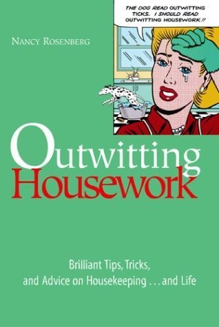 Outwitting Housework: Brilliant Tips, Tricks, and Advice on Housekeeping...and Life