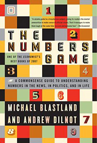 The Numbers Game: The Commonsense Guide to Understanding Numbers in the News, in Politics, and in Life