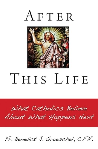 After this life: What Catholics Believe About What Happens Next