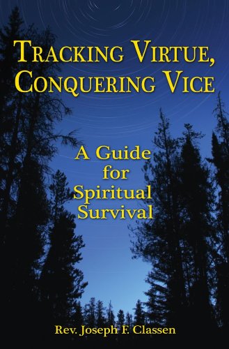 Tracking Virtue, Conquering Vice: A Guide for Spiritual Survival