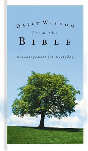 Daily Wisdom from the Bible: Encouragement for Every Day