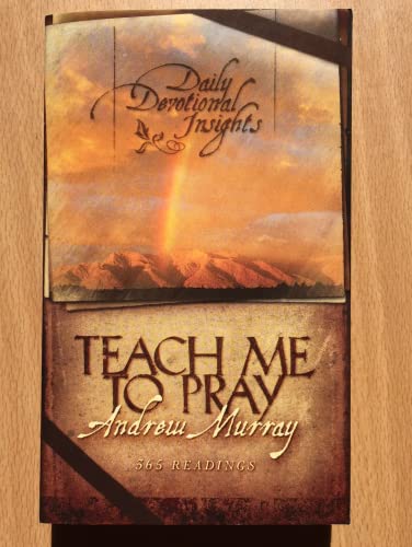 Teach Me to Pray: Daily Devotional Insights from Andrew Murray