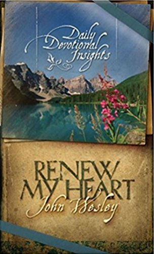 Renew My Heart: Daily Devotional Insights from John Wesley