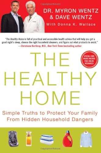 The Healthy Home: Simple Truths to Protect Your Family from Hidden