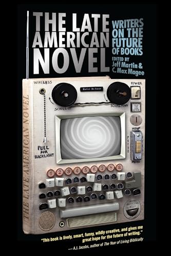 The Late American Novel: Writers on the Future of Books