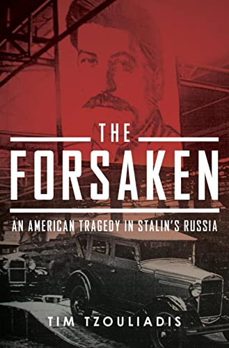 Foresaken, the: An American Tragedy in Stalin's Russia