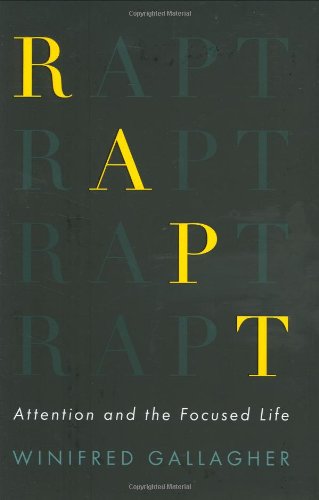 Rapt: Attention and the Focused Life