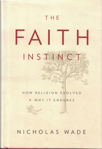 The Faith Instinct: How Religion Evolved and Why it Endures