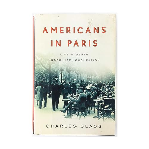 Americans in Paris: Life and Death Under Nazi Occupation