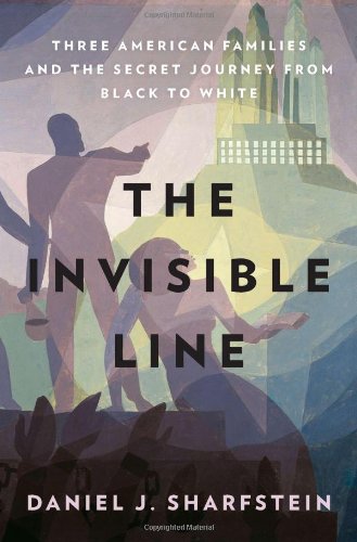 The Invisible Line: Three American Families and the Secret Journey from Black to White