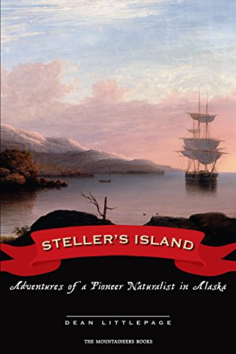 Steller's Island: Adventures of a Pioneer Naturalist in Alaska