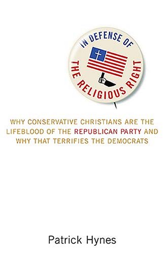 In Defense of the Religious Right: Why Conservative Christians Are the