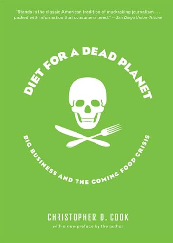 Diet For A Dead Planet: Big Business and the Coming Food Crisis