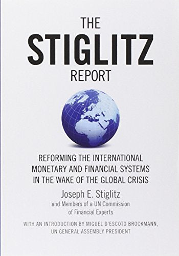 The Stiglitz Report: Reforming the International Monetary and Financial Systems in the Wake of the Global Crisis