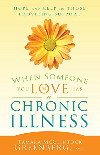 When Someone You Love Has a Chronic Illness: Hope and Help for Those
