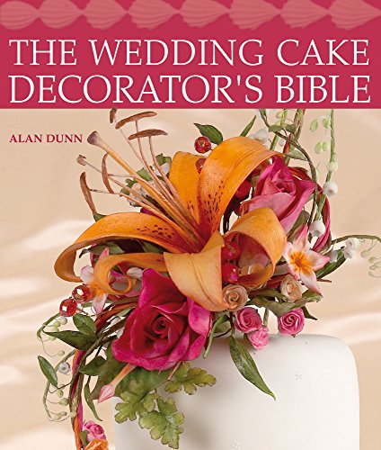The Wedding Cake Decorator's Bible: A Resource of Mix-And-Match