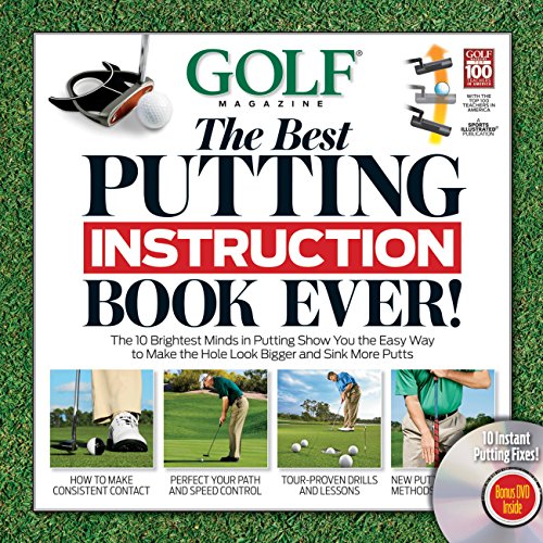 Golf Magazine: The Best Putting Instruction Book Ever!