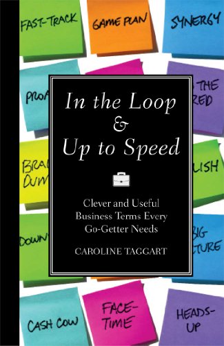 In the Loop & Up to Speed: Clever and Useful Business Terms Every