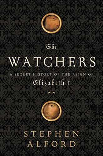 The Watchers: A Secret History of the Reign of Elizabeth I