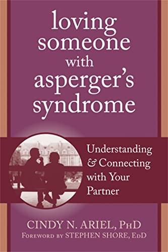 Loving Someone with Asperger's Syndrome: Understanding and Connecting with your Partner