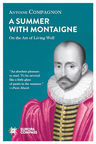A Summer with Montaigne: Notes on a Man Without Prejudice