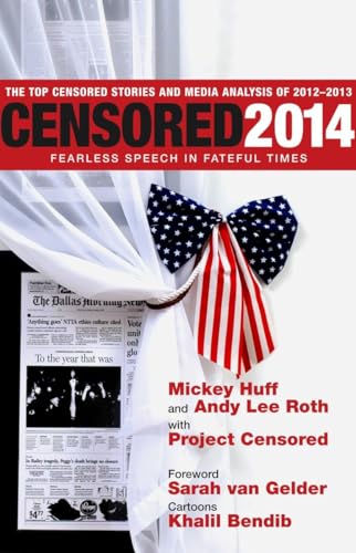 Censored 2014: Fearless Speech in Fateful Times; The Top Censored Stories and Media Analysis of 2012-13