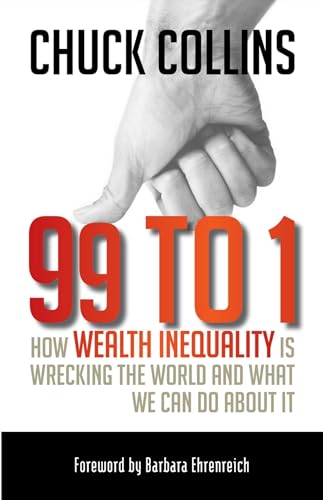 99 to 1: How Wealth Inequality Is Wrecking the World and What We Can Do About It