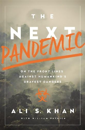 The Next Pandemic: On the Front Lines Against Humankind's Gravest Dangers