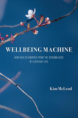 Wellbeing Machine: How Health Emerges from the Assemblages of Everyday