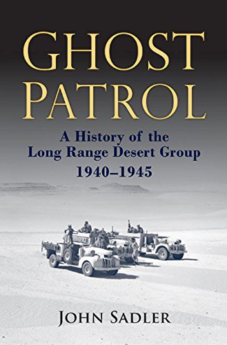 Ghost Patrol: A History of the Long Range Desert Group, 1940 - 1945