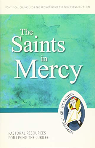 The Saints of Mercy: Pastoral Resources for Living the Jubilee