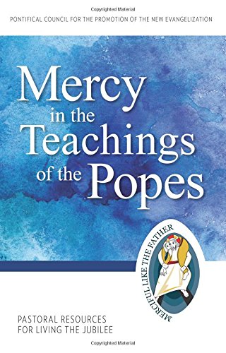 Mercy in the Teachings of the Popes: Pastoral Resources for Living the Jubilee