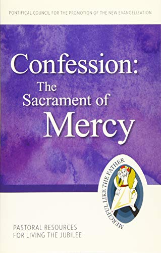 The Confession: Sacrament of Mercy: Pastoral Resources for Living the Jubilee