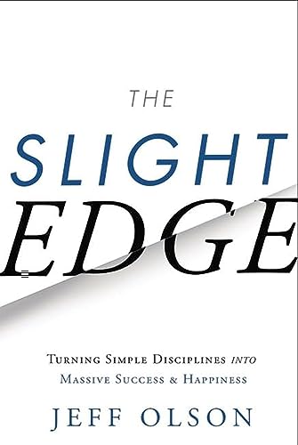 Slight Edge: Turning Simple Disciplines into Massive Success & Happiness