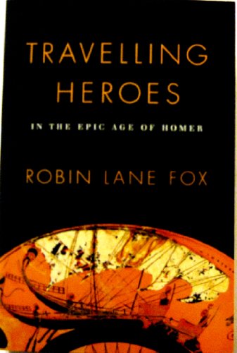 Travelling Heroes in the Epic Age of Homer 