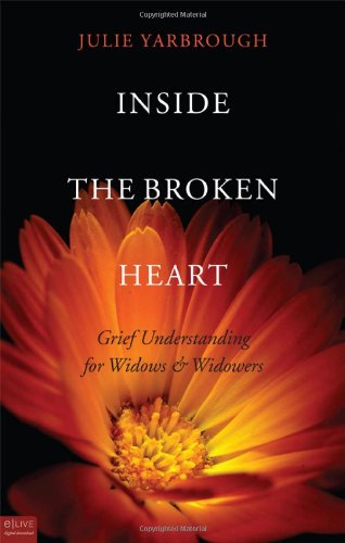 Inside the Broken Heart: Grief Understanding for Widows & Widowers