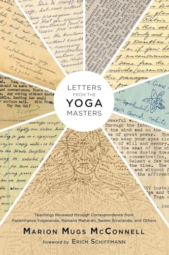 Letters from the Yoga Masters: Teachings Revealed through Correspondence from Paramhansa Yogananda, Ramana Maharshi, Swami Sivananda, and Others