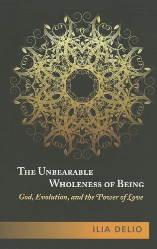 The Unbearable Wholeness of Being: God, Evolution and the Power of Love