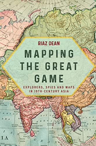 Mapping the Great Game: Explorers, Spies and Maps in 19th-century Asia
