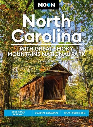 Moon North Carolina: With Great Smoky Mountains National Park (Eighth Edition): Blue Ridge Parkway, Coastal Getaways, Craft Beer & BBQ